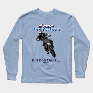 Dirt Don't Hurt... Much! Long Sleeve T-Shirt